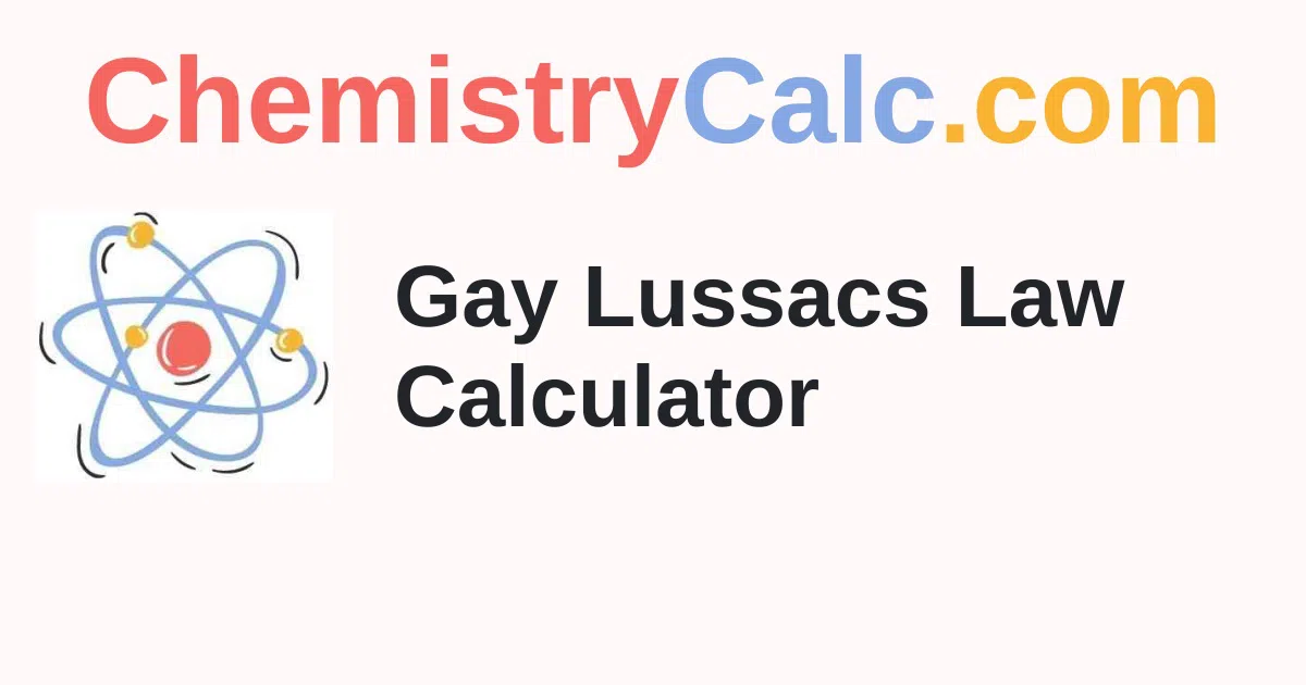 Gay Lussac's Law Calculator